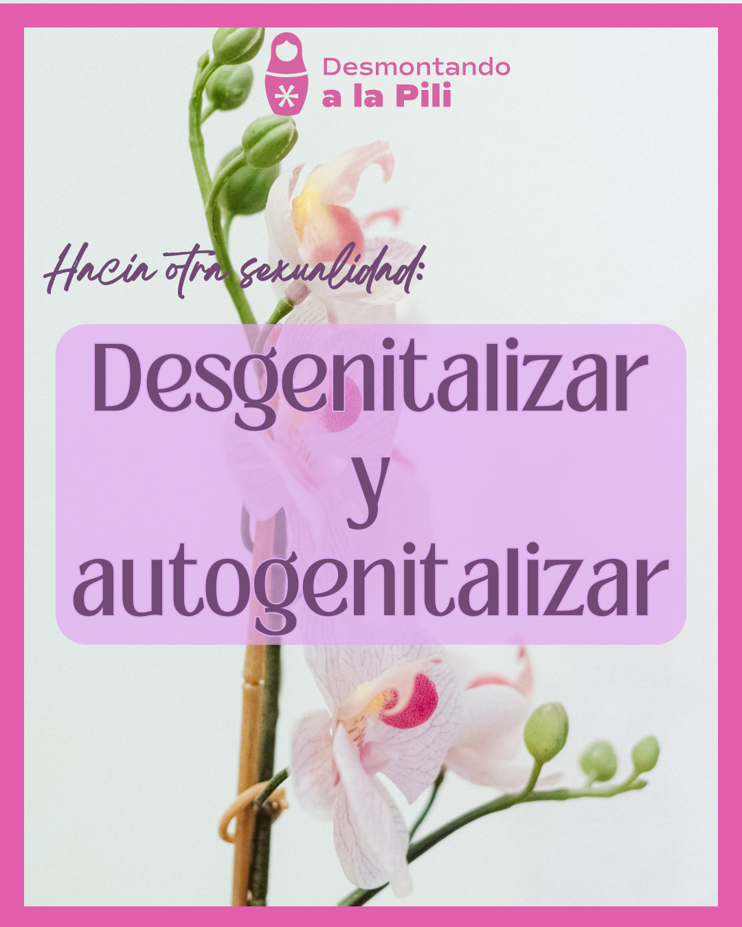 Desgenitalizar y autogenitalizar